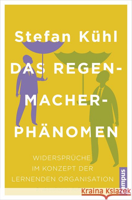Das Regenmacher-Phänomen : Widersprüche im Konzept der lernenden Organisation Kühl, Stefan 9783593502946 Campus Verlag - książka