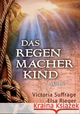 Das Regenmacherkind: Suche Suffrage, Victoria 9783748284550 Tredition Gmbh - książka