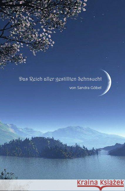 Das Reich aller gestillten Sehnsucht Göbel, Sandra 9783746794976 epubli - książka