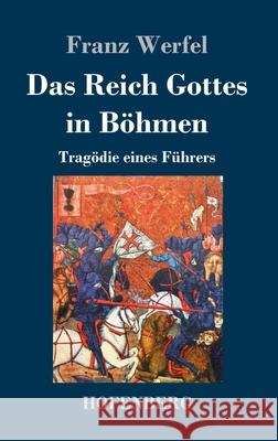 Das Reich Gottes in Böhmen: Tragödie eines Führers Werfel, Franz 9783743732681 Hofenberg - książka