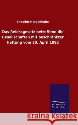 Das Reichsgesetz betreffend die Gesellschaften mit beschränkter Haftung vom 20. April 1892 Theodor Hergenhahn 9783846074503 Salzwasser-Verlag Gmbh - książka