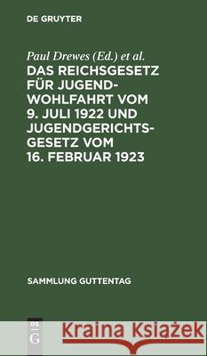 Das Reichsgesetz Für Jugendwohlfahrt Vom 9. Juli 1922 Und Jugendgerichtsgesetz Vom 16. Februar 1923 Paul Drewes, Emil Sandré 9783111271743 De Gruyter - książka