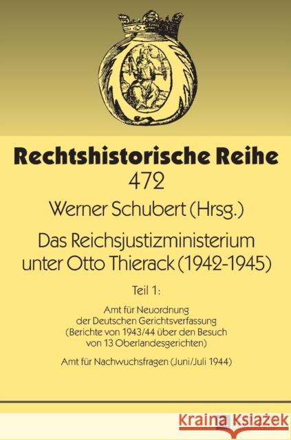 Das Reichsjustizministerium Unter Otto Thierack (1942-1945): Teil 1: Amt Fuer Neuordnung Der Deutschen Gerichtsverfassung (Berichte Von 1943/44 Ueber Schubert, Werner 9783631735305 Peter Lang Gmbh, Internationaler Verlag Der W - książka