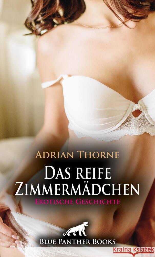 Das reife Zimmermädchen | Erotische Geschichte + 3 weitere Geschichten Thorne, Adrian 9783759006127 blue panther books - książka