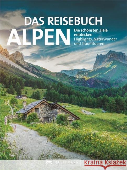 Das Reisebuch Alpen : Die schönsten Ziele entdecken - Highlights, Naturwunder und Traumtouren Hüsler, Eugen E. 9783734318320 Bruckmann - książka