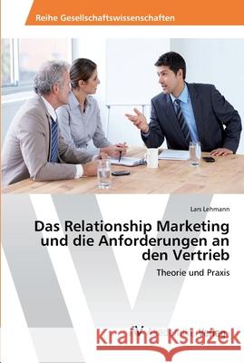 Das Relationship Marketing und die Anforderungen an den Vertrieb Lehmann, Lars 9783639478358 AV Akademikerverlag - książka