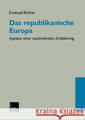 Das Republikanische Europa: Aspekte Einer Nachholenden Zivilisierung Richter, Emanuel 9783810025760 Vs Verlag Fur Sozialwissenschaften - książka