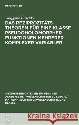 Das Reziprozitätstheorem Für Eine Klasse Pseudoholomorpher Funktionen Mehrerer Komplexer Variabler Wolfgang Tutschke 9783112584217 De Gruyter - książka