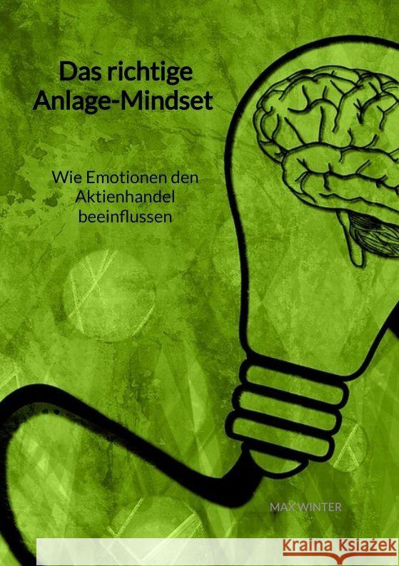 Das richtige Anlage-Mindset - Wie Emotionen den Aktienhandel beeinflussen Winter, Max 9783347960961 Jaltas Books - książka