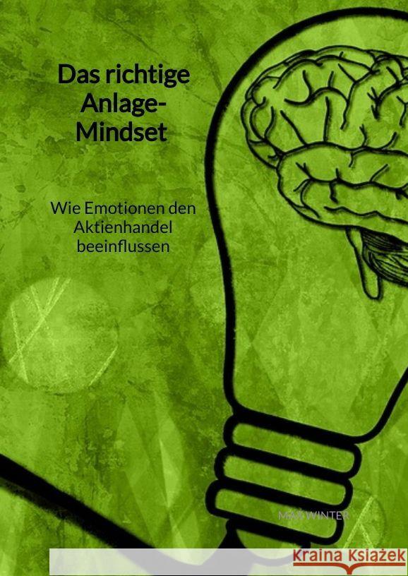 Das richtige Anlage-Mindset - Wie Emotionen den Aktienhandel beeinflussen Winter, Max 9783347960978 Jaltas Books - książka