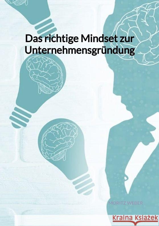 Das richtige Mindset zur Unternehmensgründung Weber, Moritz 9783347961418 Jaltas Books - książka