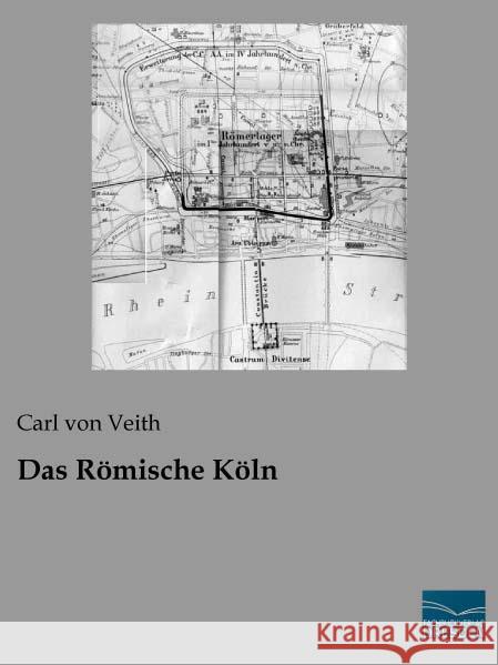 Das Römische Köln Veith, Carl von 9783956927867 Fachbuchverlag-Dresden - książka