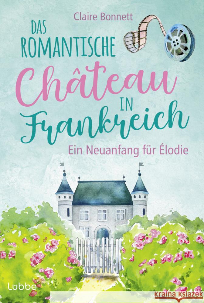 Das romantische Château in Frankreich - Ein Neuanfang für Élodie Bonnett, Claire 9783404193424 Bastei Lübbe - książka
