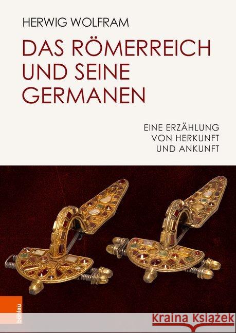 Das Romerreich Und Seine Germanen: Eine Erzahlung Von Herkunft Und Ankunft Wolfram, Herwig 9783412507671 Böhlau - książka