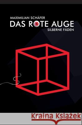 Das Rote Auge: Silberne Fäden Schäfer, Maximilian 9783749759774 Tredition Gmbh - książka