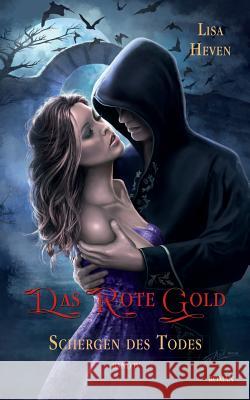 Das rote Gold Band 4: Schergen des Todes Lisa Heven 9783746017624 Books on Demand - książka