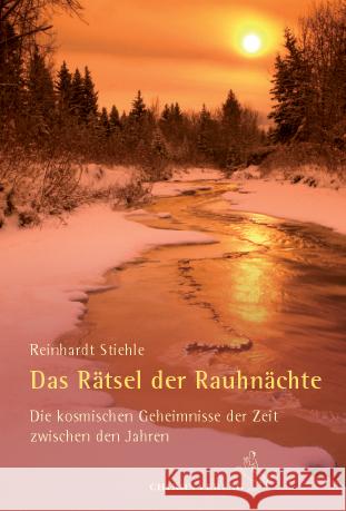 Das Rätsel der Rauhnächte : Die kosmischen Geheimnisse der Zeit zwischen den Jahren Stiehle, Reinhardt 9783899972061 Chiron - książka