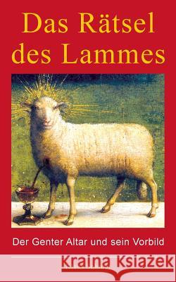 Das Rätsel des Lammes: Der Genter Altar und sein Vorbild Klaus Schröer 9783743179462 Books on Demand - książka