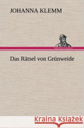 Das Rätsel von Grünweide Klemm, Johanna 9783847253853 TREDITION CLASSICS - książka