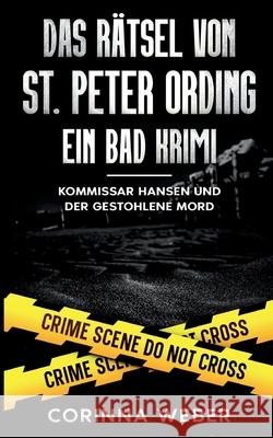 Das R?tsel von St. Peter Ording: Kommissar Hansen und der gestohlene Mord Corinna Weber 9783695189755 Bod - Books on Demand - książka