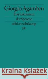Das Sakrament der Sprache : Eine Archäologie des Eides (Homo sacer II.3). Deutsche Erstausgabe Agamben, Giorgio   9783518126066 Suhrkamp - książka