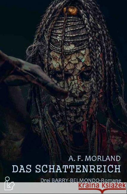 DAS SCHATTENREICH - Drei BARRY-BELMONDO-Romane in einem Band : Pulp-Horror aus dem Verlag DER ROMANKIOSK! Morland, A. F. 9783748535430 epubli - książka