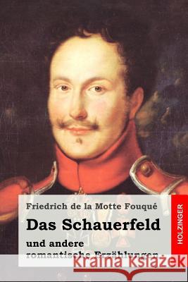 Das Schauerfeld: und andere romantische Erzählungen Fouque, Friedrich de La Motte 9781515076179 Createspace - książka