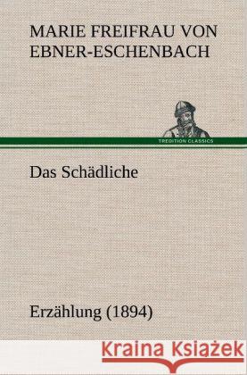 Das Schädliche Ebner-Eschenbach, Marie von 9783847247081 TREDITION CLASSICS - książka