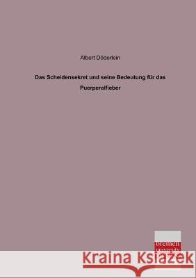Das Scheidensekret Und Seine Bedeutung Fur Das Puerperalfieber Albert Doderlein 9783955620752 Bremen University Press - książka