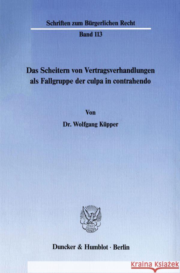 Das Scheitern Von Vertragsverhandlungen ALS Fallgruppe Der Culpa in Contrahendo Kupper, Wolfgang 9783428065332 Duncker & Humblot - książka