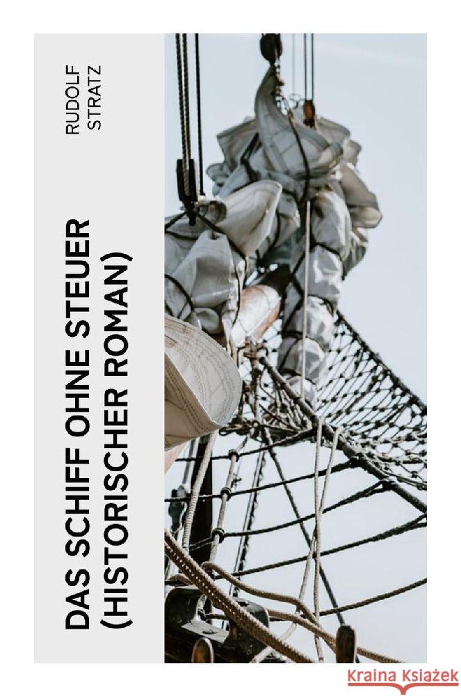 Das Schiff ohne Steuer (Historischer Roman) Stratz, Rudolf 9788027355761 e-artnow - książka