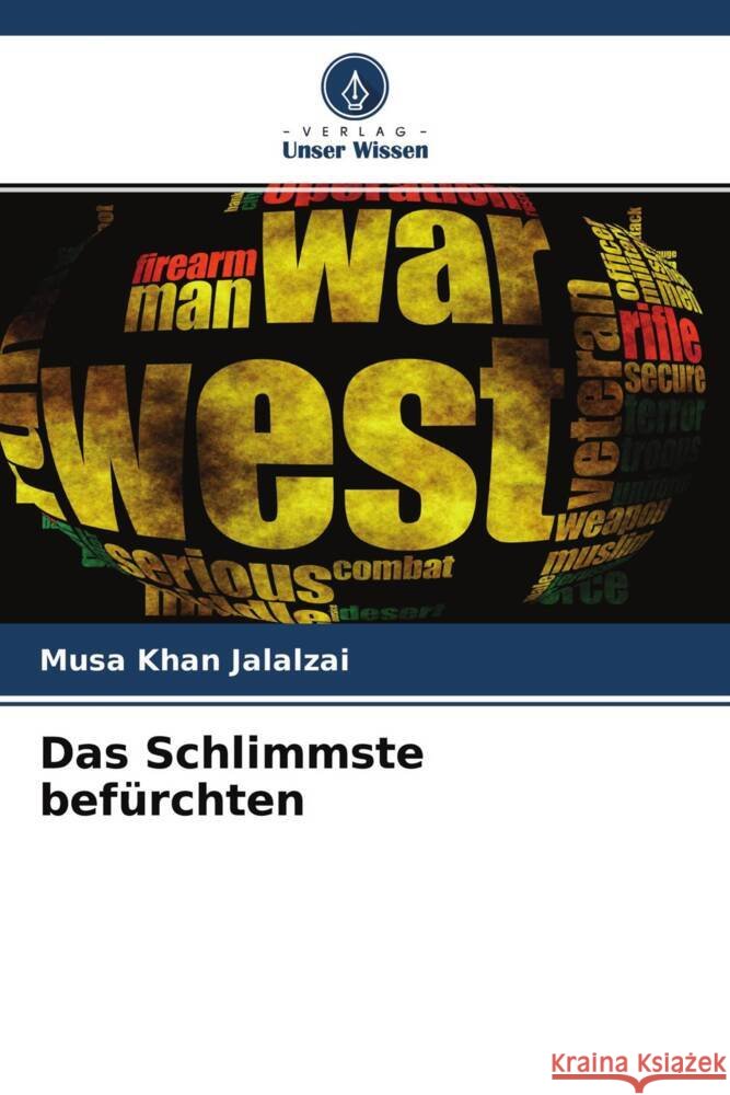 Das Schlimmste befürchten Jalalzai, Musa Khan 9786204293790 Verlag Unser Wissen - książka