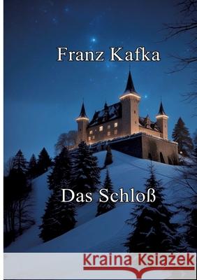 Das Schloß Kafka, Franz 9783384715777 tredition - książka