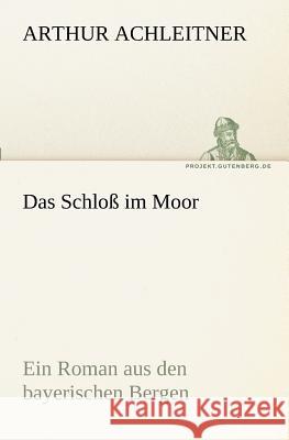 Das Schloß im Moor Achleitner, Arthur 9783842402652 TREDITION CLASSICS - książka