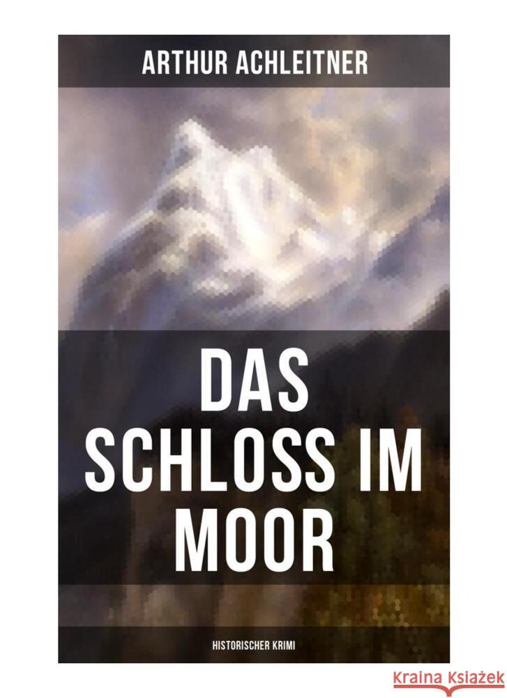 Das Schloß im Moor (Historischer Krimi) Achleitner, Arthur 9788027256280 Musaicum Books - książka
