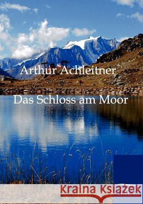 Das Schloss am Moor Achleitner, Arthur 9783861959243 Salzwasser-Verlag Gmbh - książka