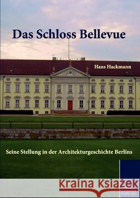 Das Schloss Bellevue Hackmann, Hans 9783861955559 Salzwasser-Verlag - książka