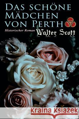 Das schöne Mädchen von Perth: Historischer Roman: Die Chronik von Canongate Scott, Walter 9788027314218 E-Artnow - książka