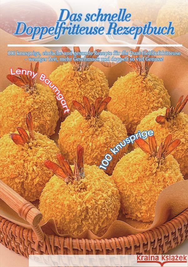 Das schnelle Doppelfritteuse Rezeptbuch Baumgart, Lenny 9783565117529 epubli - książka