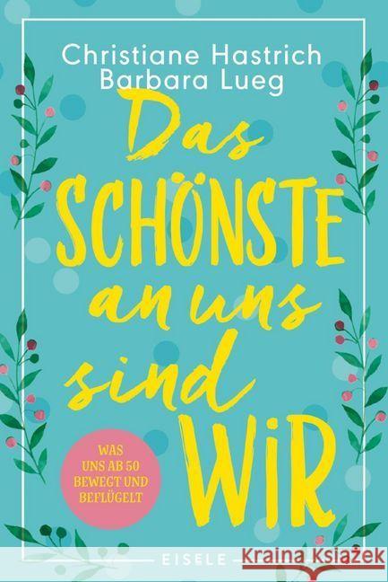 Das Schönste an uns sind wir Hastrich, Christiane, Lueg, Barbara 9783961610570 Eisele Verlag - książka