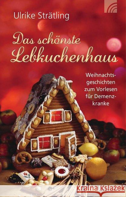 Das schönste Lebkuchenhaus : Weihnachtsgeschichten zum Vorlesen für Demenzkranke Strätling, Ulrike 9783765541667 Brunnen-Verlag, Gießen - książka
