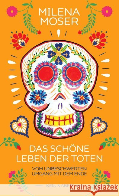 Das schöne Leben der Toten : Vom unbeschwerten Umgang mit dem Ende Moser, Milena 9783036958187 Kein & Aber - książka
