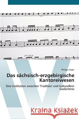 Das sächsisch-erzgebirgische Kantoreiwesen Unger, Philipp 9783639428469 AV Akademikerverlag - książka