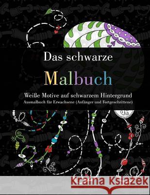 Das schwarze Malbuch - Weiße Motive auf schwarzem Hintergrund: Ausmalbuch für Erwachsene (Anfänger und Fortgeschrittene) Langenkamp, Heike 9781534789111 Createspace Independent Publishing Platform - książka