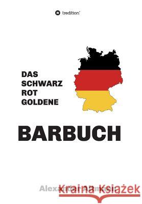 Das schwarzrotgoldene Barbuch Altmann, Alexander 9783748228837 Tredition Gmbh - książka