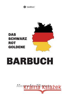 Das schwarzrotgoldene Barbuch Altmann, Alexander 9783748228844 Tredition Gmbh - książka