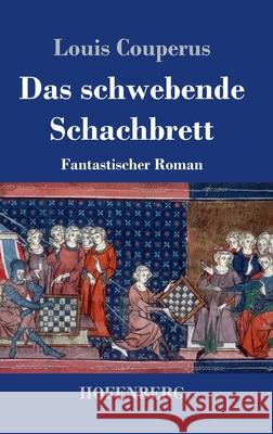 Das schwebende Schachbrett: Fantastischer Roman Louis Couperus 9783743742857 Hofenberg - książka