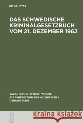 Das schwedische Kriminalgesetzbuch vom 21. Dezember 1962 Gerhard Simson, Gerhard Simson 9783110059748 De Gruyter - książka