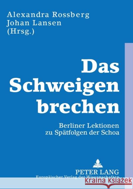Das Schweigen brechen; Berliner Lektionen zu Spätfolgen der Schoa Rossberg, Alexandra 9783631379677 Peter Lang Gmbh, Internationaler Verlag Der W - książka