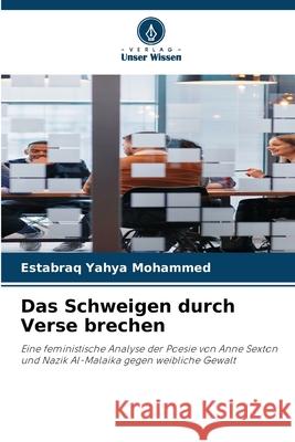 Das Schweigen durch Verse brechen Yahya Mohammed, Estabraq 9786139618637 Verlag Unser Wissen - książka
